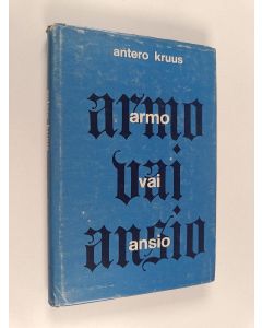 Kirjailijan Antero Kruus käytetty kirja Armo vai ansio : Kolmekymmentä saarnaa