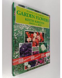 Kirjailijan Keith Kirsten & Owen A. Reid käytetty kirja Down to earth garden flowers