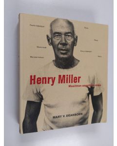 Kirjailijan Mary V. Dearborn käytetty kirja Henry Miller : maailman onnellisin mies