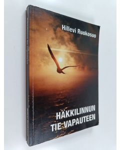 Kirjailijan Hillevi Ruokosuo käytetty kirja Häkkilinnun tie vapauteen