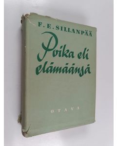 Kirjailijan Frans Eemil Sillanpää käytetty kirja Poika eli elämäänsä