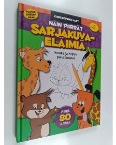 Kirjailijan Christopher Hart käytetty kirja Näin piirrät sarjakuvaeläimiä : hauska ja helppo piirustusopas
