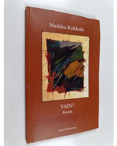 Kirjailijan Markku Kokkola käytetty kirja Vain? : runoja
