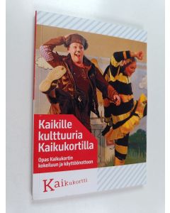 Kirjailijan Mira Haataja käytetty kirja Kaikille kulttuuria Kaikukortilla : Opas Kaikukortin kokeiluun ja käyttöönottoon