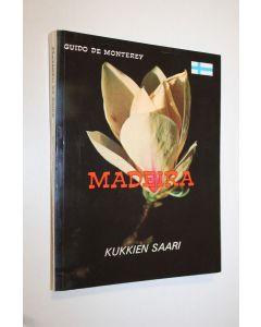 Kirjailijan Guido de Monterey käytetty kirja Madeira, kukkien saari