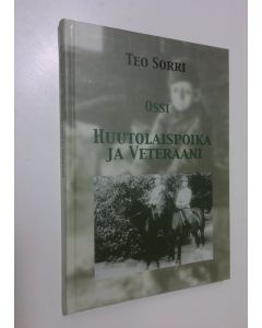 Kirjailijan Teo Sorri käytetty kirja Ossi : huutolaispoika ja veteraani