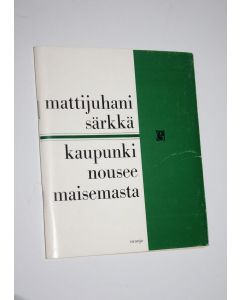 Kirjailijan Matti Särkkä käytetty teos Kaupunki nousee maisemasta : runoja