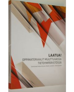 Tekijän Helena Ruuska  käytetty kirja Laatua! : oppimateriaalit muuttuvassa tietoympäristössä