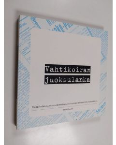 Kirjailijan Raimo Seppälä käytetty kirja Vahtikoiran juoksulanka : merkintöjä sanomalehdistön satavuotisen yhteistyön taipaleelta