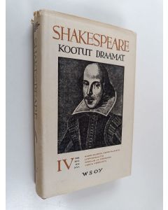 Kirjailijan William Shakespeare käytetty kirja Kootut draamat 4 : Kaksi nuorta veronalaista ; Loppiaisaatto ; Troilus ja Cressida ; Verta verrasta