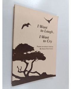 Kirjailijan Susan Polis Schutz käytetty kirja I Want to Laugh, I Want to Cry - Poems on Women's Feelings