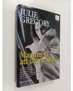 Kirjailijan Julie Gregory käytetty kirja Mamma sa att jag var sjuk