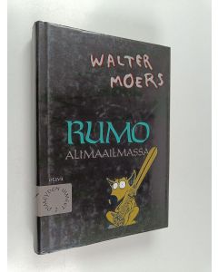 Kirjailijan Walter Moers käytetty kirja Rumo Alimaailmassa : pimeyden ihmeet 2