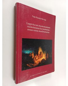 Kirjailijan Tuija Hautala-Hirvioja käytetty kirja Lappi-kuvan muotoutuminen suomalaisessa kuvataiteessa ennen toista maailmansotaa