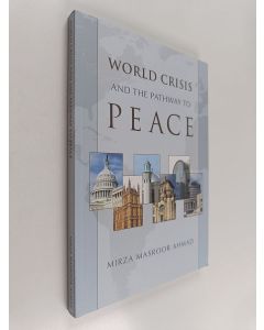Kirjailijan Mirza Masroor Ahmad käytetty kirja World crisis and the pathway to peace : a compilation of speeches and letters of Hadrat Mirza Masroor Ahmad