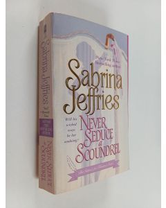 Kirjailijan Sabrina Jeffries käytetty kirja Never Seduce a Scoundrel