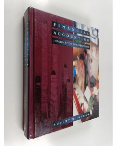 Kirjailijan Robert W. Ingram käytetty kirja Financial accounting : information for decisions