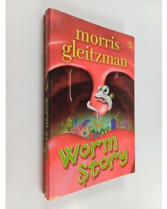 Kirjailijan Morris Gleitzman käytetty kirja Worm Story