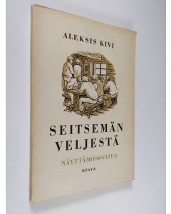 Kirjailijan Aleksis Kivi käytetty kirja Seitsemän veljestä : näyttämösovitus