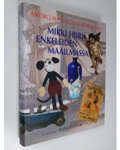 Kirjailijan Antero Aho käytetty kirja Mikki Hiiri enkeleiden maailmassa : Antero Ahon koti ja kokoelmat (signeerattu)