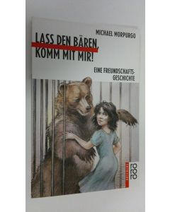 Kirjailijan Michael Morpurgo käytetty kirja Lass den bären komm mit mir!