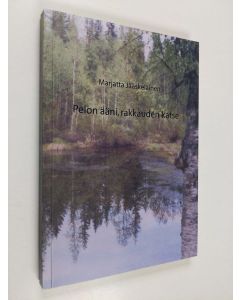 Kirjailijan Marjatta Jääskeläinen käytetty kirja Pelon ääni, rakkauden katse