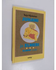 Kirjailijan Tarja Viljakainen käytetty kirja Juhani ja Elmeri ; Elmeri maalla