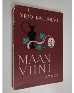 Kirjailijan Yrjö Kaijärvi käytetty kirja Maan viini : runoja