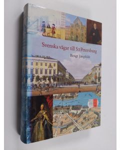 Kirjailijan Bengt Jangfeldt käytetty kirja Svenska vägar till S:t Petersburg : kapitel ur historien om svenskarna vid Nevans stränder