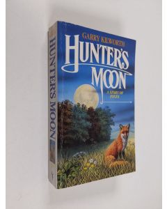 Kirjailijan Garry Kilworth käytetty kirja Hunter's moon : a story of foxes