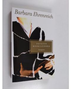 Kirjailijan Barbara Ehrenreich käytetty kirja Petetty keskiluokka