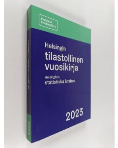 käytetty kirja Helsingin tilastollinen vuosikirja 2023 = Helsingfors statistiska årsbok 2023 = Statistical yearbook of Helsinki 2023