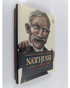 Kirjailijan Arto Paasilinna & Lasse Lehtinen käytetty kirja Nätti-Jussi : suomalaisen seikkailijan elämäkerta