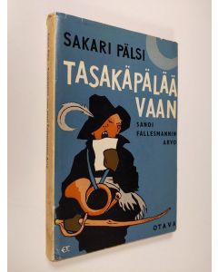 Kirjailijan Sakari Pälsi käytetty kirja Tasakäpälää vaan sanoi Fallesmannin Arvo