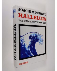 Kirjailijan Joachim Fernau käytetty kirja Halleluja: Die Geschichte der USA (ERINOMAINEN)