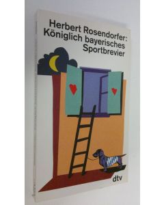 Kirjailijan Herbert Rosendorfer käytetty kirja Königlich bayerisches Sportbrevier (ERINOMAINEN)