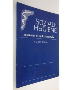 Kirjailijan Walther Buhler käytetty teos Soziale Hygiene : Meditation als Heilkraft der Seele