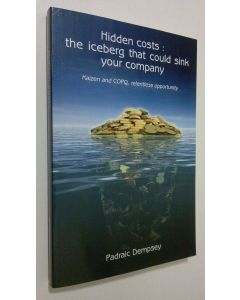 Kirjailijan Padraic Dempsey käytetty kirja Hidden Costs : The iceberg that could sink your company