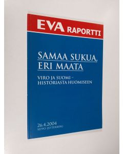 Kirjailijan Seppo Zetterberg käytetty kirja Samaa sukua, eri maata : Viro ja Suomi - historiasta huomiseen