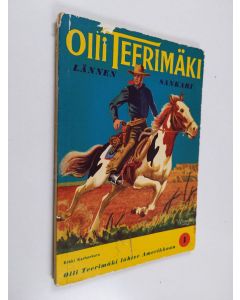 Kirjailijan Erkki Karhunkuru käytetty kirja Olli Teerimäki, Lännen sankari : suomalaisen nuorukaisen seikkailut Lännessä 1880-luvulla 1 : Olli Teerimäki lähtee Amerikkaan