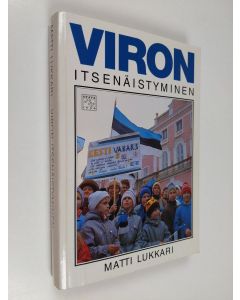 Kirjailijan Matti Lukkari käytetty kirja Viron itsenäistyminen : kerran me voitamme kuitenkin (signeerattu)
