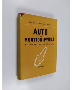 Kirjailijan Bengt Stensland käytetty kirja Auto ja moottoripyörä : niiden rakenne ja toiminta