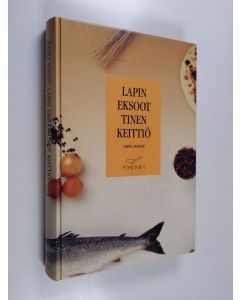 Kirjailijan Tapio Sointu käytetty kirja Lapin eksoottinen keittiö Tapio Sointu's Lapland à la carte