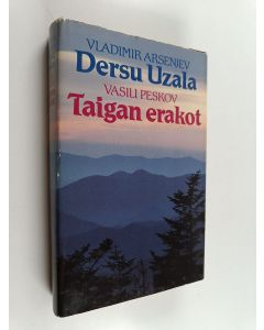 Kirjailijan Vasili Peskov & Vladimir Arsenjev käytetty kirja Dersu Uzala : metsästäjä ja erakko ;  Taigan erakot
