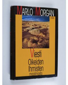 Kirjailijan Marlo Morgan käytetty kirja Viesti oikeiden ihmisten maailmasta