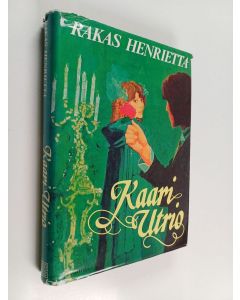 Kirjailijan Kaari Utrio käytetty kirja Rakas Henrietta