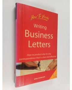 Kirjailijan Ann Dobson käytetty kirja Writing business letters : how to produce day-to-day correspondence that is clear and effective