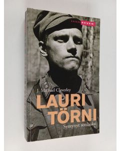 Kirjailijan J. Michael Cleverley käytetty kirja Lauri Törni : syntynyt sotilaaksi
