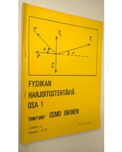 Tekijän Osmo Inkinen  käytetty teos Fysiikan harjoitustehtäviä Osa 1