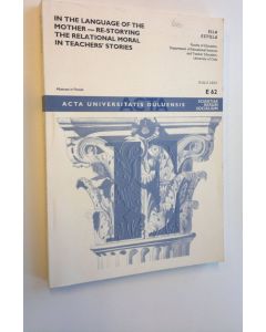 Kirjailijan Eila Estola käytetty kirja In the language of the mother : re-storying the relational moral in teachers' stories